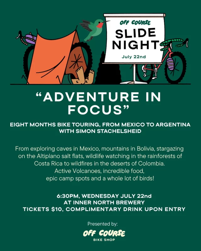 **NEW DATE! Wednesday, July 22nd**

SOLD OUT: All tickets sold for previously postponed date will carry across to this new date. We’ve emailed everyone that has purchased a ticket. See you there! ❤️

📸SLIDE NIGHT!📸
Adventure in Focus: 8 Months Bike touring, from Mexico to Argentina.
With Simon Stachelscheid - @simon.stac

This is not one to miss!👀

Who: Simon Stachelscheid
When: 6:30pm, Wednesday July 22nd
Where: Inner North Brewing, Brunswick
Tickets: $10, with complimentary drink upon arrival - Link in bio 🔗 

From exploring one of the deepest caves in Mexico, to climbing past 5000 metres in the high plateau of Bolivia, to gazing up at the stars in the middle of the world’s largest salt flat. From the wildly alive rainforests of Costa Rica to wildfires in the desert of Tatacoa in Colombia. Active volcanoes, incredible food, epic campspots and a lot of birds.

Swing by Inner North Brewery on the 22nd of July to join Simon for a run-through of his 8-month cycling trip through 11 countries in Latin America with his best mate and a fully equipped camera bag. What he’d do again, and what he wouldn’t. With stunning images from an incredibly diverse corner of the planet, and plenty of time for questions after.

We look forward to seeing you there!
